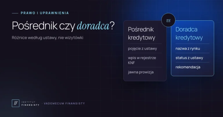 Pośrednik kredytowy a doradca kredytowy – porównanie: pojęcie z ustawy, wpis do rejestru KNF i usługi doradcze